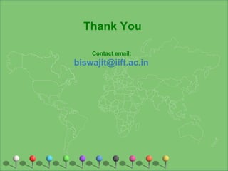 Thank You
Contact email:
biswajit@iift.ac.in
 