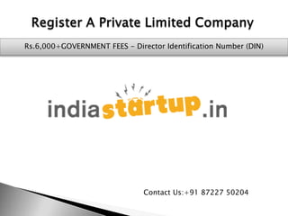 Rs.6,000+GOVERNMENT FEES - Director Identification Number (DIN)
Contact Us:+91 87227 50204
 