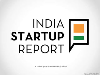 A 15-min guide by World Startup Report



                                         Updated: Mar 19, 2013
 
