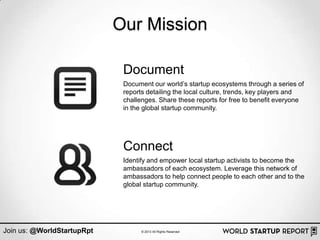 Our Mission

                             Document
                             Document our world‟s startup ecosystems th...