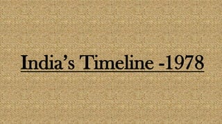 India’s Timeline -1978

 