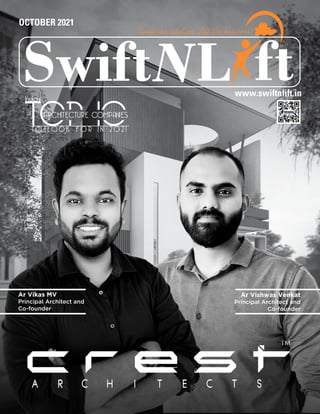 L
Swift ft
Swift the solution, Lift the business!
www.swiftnlift.in
India’s
ARCHITECTURE COMPANIES
T O L O O K F O R I N 2 0 2 1
Ar Vikas MV
Principal Architect and
Co-founder
Ar Vishwas Venkat
Principal Architect and
Co-founder
OCTOBER 2021
 
