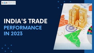 INDIA'S TRADE
PERFORMANCE
IN 2023
 