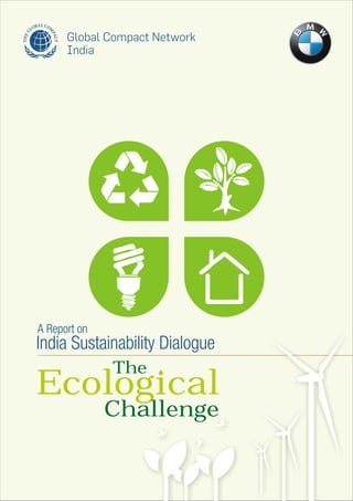 A Report on
India Sustainability Dialogue
The
Ecological
Challenge
 