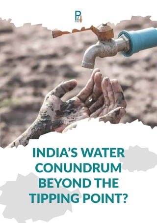 INDIA’S WATER
CONUNDRUM
BEYOND THE
TIPPING POINT?
 
