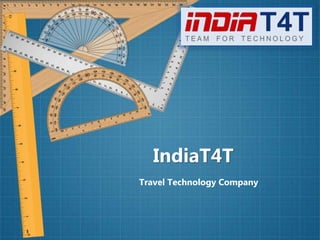 IndiaT4T
Travel Technology Company
 