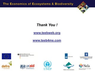 Thank You !

www.teebweb.org

www.teeb4me.com
 