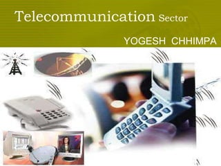 YOGESH  CHHIMPA Telecommunication  Sector  