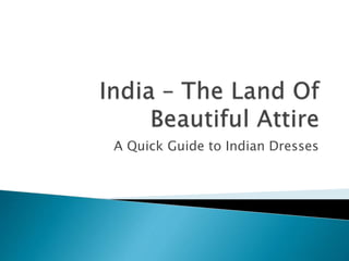 A Quick Guide to Indian Dresses
 