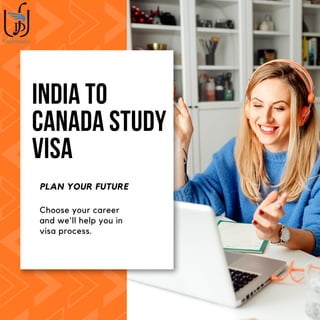INDIA TO
CANADA STUDY
VISA
PLAN YOUR FUTURE
Choose your career
and we'll help you in
visa process.
Learn more
 