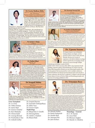 Dr Geeta Malkan Billa is a Gastro-
enterologist and Liver specialist of
repute. She has extensively trained
in the very specialised area of liver
disease in Canada and the US with
a special focus on management of
Hepatitis C, Hepatitis B and liver cirrhosis. She has been
practising for last 25 years.
Along with her surgical counterpart, she spearheads an
active liver transplant program - both liver related and
deceased donor, at Dr L H Hiranandani Hospital. She is
well published and has authored chapters in international
textbooks of Hepatology. She has been honoured by CME
excellence awards with Dronacharya award for west zone as
Hepatologist of the year in 2019.
Dr Janhavi R Rankhambe is a Full Time Consultant
Physiotherapist at Dr L H Hiranandani Hospital with
more than 25 years of experience. She is a well-quali-
Orthopaedics, Gynaecology and Geriatrics with
special interest in Musculoskeletal Rehabilitation. She
has a high success rate in the rehabilitation of ‘Arthritis & Joint Replacement
Surgeries, Shoulder and Knee Surgeries, Spine Surgeries and various other
Orthopaedic Surgeries and conditions in Out Patient and In Patient depart-
Practitioner.
Dr Sanjeev Ahuja is a Full Time Consultant
Pediatrician, MBBS, MD - Pediatrics,
Diploma in Child Health (DCH) at Dr L H
Hiranandani Hospital, Powai, Mumbai since
its inception in early 2004.
He passed MD Pediatrics from Seth GS
Medical College and has 24 years of post MD work experience.
He is a DNB Pediatrics teacher. He has immense knowledge and
experience on infectious diseases asthma and immunisation.
He has also done several years of work in Pediatric intensive care.
Dr Swapnil Mehta is a Full time Consultant
Pulmonary and Sleep Medicine at Dr L H
Hiranandani Hospital, Powai, Mumbai. He
has completed his DM (Pulmonary, critical
care and Sleep Medicine) from AIIMS, New
Delhi. He has experience of 11 years in managing various
pulmonary and infectious diseases. He is a member of ACCP,
ESICM, ICS and ISCCM.
MBBS, M.D. (General Medicine), DM in Pulmonary, Critical Care &
Sleep Medicine
Full Time Consultant Pulmonary and Sleep Medicine
Dr L H Hiranandani Hospital, Powai, Mumbai
Dr Swapnil Mehta
Dr Swarup Swaraj Pal runs the department of
CVTS at Dr L H Hiranandani hospital.
His unit routinely does all high risk Cardiac,
Hearts, ECMOs and Transplants.
Trained at prestigious institutes, like KEM hospital
and Apollo Hospitals Chennai under the legendary
surgeon Padmashree Dr Girinath, his unit believes in doing the right thing
and for the best of the patient. His skilled hands have consistently given the
best results in central Mumbai over the years and have gained the people s
faith and trustworthiness.
He is well connected with Indian and International associations of Cardiac
DrNaliniBhatisaSeniorENTsurgeonandiscurrentlyFull
TimeENTConsultantatDrLHHiranandaniHospital,
Powai,Mumbaisince2022. Shehasmorethan30yearsof
experience,havinggraduatedfromMumbaiin1992.Before
joiningDrLHHiranandaniHospital,shewasHeadofENT
departmentatBARCHospital,Mumbaiwhereshestartedthe
neonatalhearingscreeningandcochlearimplantprograms
DNBfor15years. Herareasofexpertiseareearandsinusdiseasesandtheirsurgeryand
PaediatricENT. Shehasanumberofpublicationsinbothnationalandinternationaljournals.
Dr. Upasna Saxena
Liver Transplant
Dr. A S Soin
Dr. Vibhor Borkar
Dr. Samir Shah
Dr. Gaurav Chaubal
Dr. Ravi Mohanka
Dr. Chetan Kalal
Dr. Anurag Shrimal
Dr. Prashantha S. Rao
Dr. Ankush Golhar
Dr. Swapnil Sharma
Dr. Somnath Chattopadhyay
Dr. Mihir Vora
Dr. Gaurav Gupta
Nephrology
Dr. Bhupendra V. Gandhi
Dr. Shrirang Bichu
Dr. Ashok L. Kriplani
Dr. Bharat Shah
Dr. Haresh Dodeja
Dr. Rushi Deshpande
Dr. Hardik Shah
Dr. Satarupa Deb
Dr. Jatin Kothari
Neurology – General
Dr. S. M. Katrak
Dr. Arun Shah
Dr. Bhimsen Singhal
Dr. Manish A. Chhabria
 