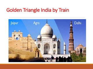 Golden Triangle India by Train
 