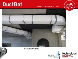 www.robosoftsystems.co.in




                          ROOMS




FLOOR DUCTING
 