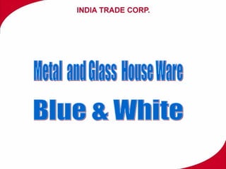 Metal  and Glass  House Ware  Blue & White 
