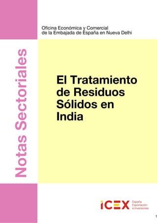1
NotasSectoriales
El Tratamiento
de Residuos
Sólidos en
India
Oficina Económica y Comercial
de la Embajada de España en Nueva Delhi
 