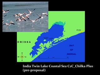 India Twin Lake Coastal Sea C2C_Chilka Plus
(pre-proposal)
 