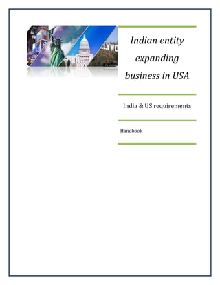 Indian entity
expanding
business in USA
India & US requirements
Handbook
 
