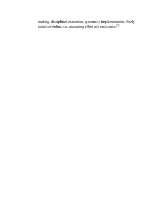 making, disciplined execution, systematic implementation, finely
tuned co-ordination, unceasing effort and endurance.[7]
 