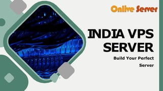 INDIA VPS
SERVER
Build Your Perfect
Server
 