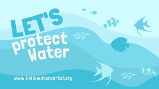 LET'S
Water
protect
www.indiawaterportal.org
 