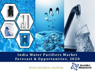 M a r k e t I n t e l l i g e n c e . C o n s u l t i n g
India Water Purifiers Market
Forecast & Opportunities, 2020
 