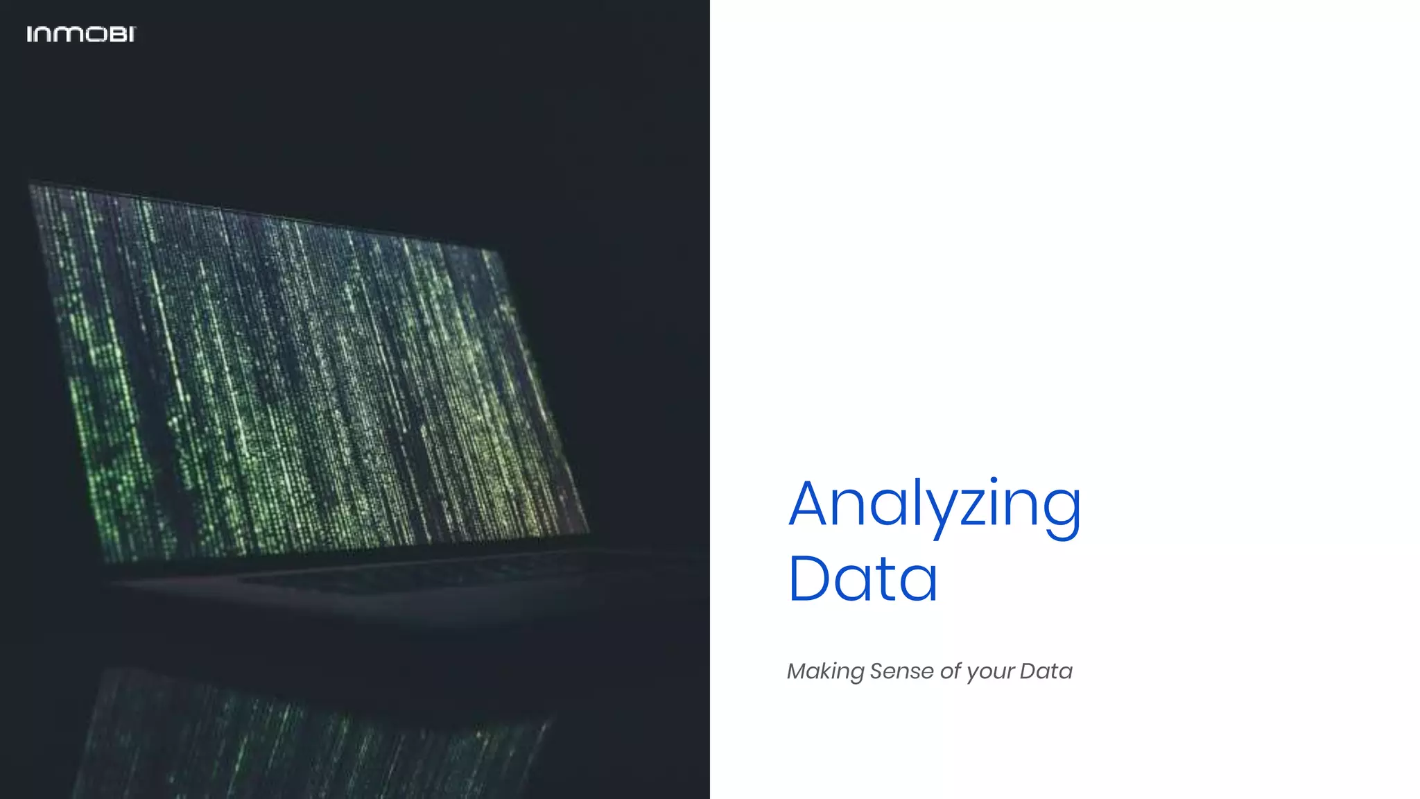 Analyzing
Data
Making Sense of your Data
 