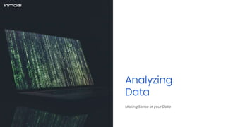 Analyzing
Data
Making Sense of your Data
 