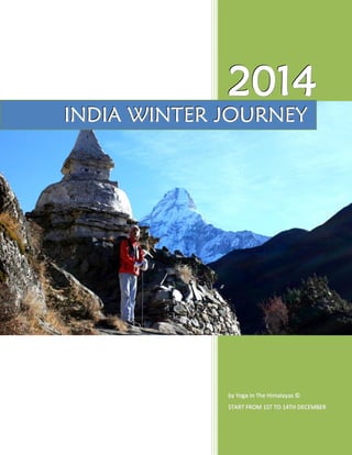 2014

INDIA WINTER JOURNEY

by Yoga In The Himalayas ©
START FROM 1ST TO 14TH DECEMBER

 