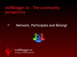 IndiBlogger.in – The community perspective Network, Participate and Belong! 