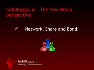 IndiBlogger.in – The New Media perspective Network, Share and Bond! 