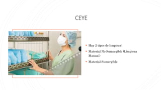 CEYE
 Hay 2 tipos de limpieza:
 Material No Sumergible (Limpieza
Manual)
 Material Sumergible
 