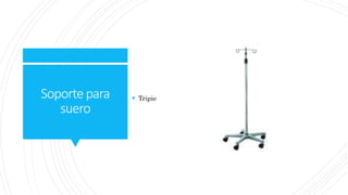 Soportepara
suero
 Tripie
 