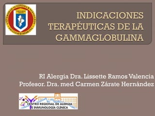RI Alergia Dra. Lissette Ramos Valencia
Profesor. Dra. med Carmen Zárate Hernández
 