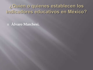  Álvaro Marchesi. 
 