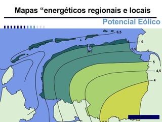 Mapas “energéticos regionais e locais Potencial Eólico Source: Moffatt (2007) 