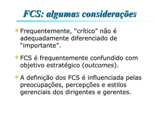 FCS: algumas consideraçõesFCS: algumas considerações
 Frequentemente, “crítico” não é
adequadamente diferenciado de
“impo...