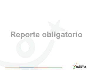 Reporte obligatorio
 