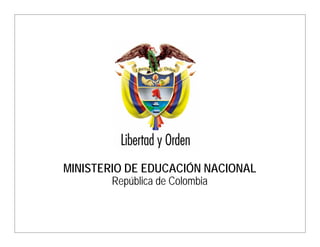 MINISTERIO DE EDUCACIÓN NACIONAL
República de Colombia
 