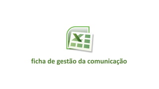 ficha de gestão da comunicação
 