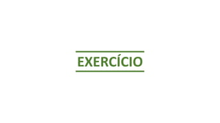 EXERCÍCIO
 