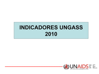INDICADORES UNGASS 2010 