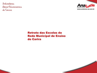 Retrato das Escolas da Rede Municipal de Ensino de Carira 