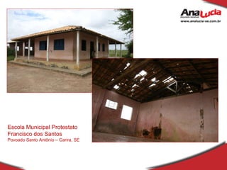 Escola Municipal Protestato Francisco dos Santos Povoado Santo Antônio – Carira, SE 