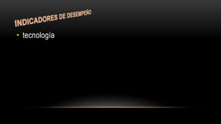 • tecnología
 