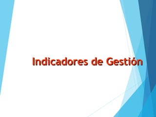 Indicadores de GestiónIndicadores de Gestión
 