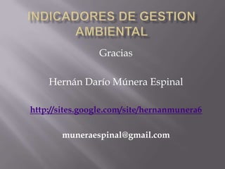 Gracias

    Hernán Darío Múnera Espinal

http://sites.google.com/site/hernanmunera6

       muneraespinal@gmail.com
 