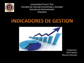 Universidad Fermín Toro
Facultad de Ciencias Económicas y Sociales
Escuela de Administración
Cabudare
Integrantes:
Aribi Cabello
Mariana Pompilio
 