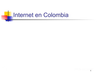 Internet en Colombia Internet en Colombia - Indicadores Ana C. Murilllo Un mercado en pleno crecimiento 