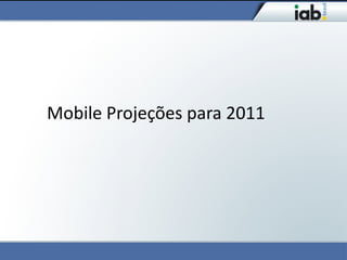 Mobile Projeções para 2011
 