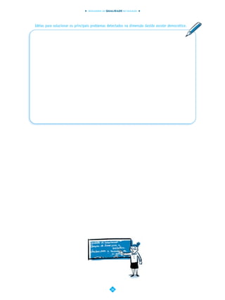 INDICADORES DA QUALIDADE NA EDUCAÇÃO




Idéias para solucionar os principais problemas detectados na dimensão Gestão escolar democrática.




                                                  36
 